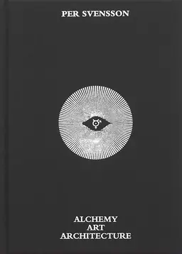 Per Svensson : Alchemy Art Architecture